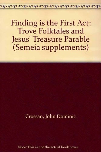 Finding is the first act: Trove folktales and Jesus' treasure parable (Semeia supplements) cover