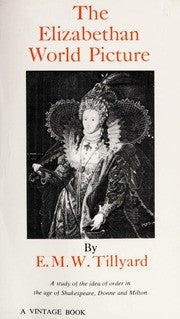 The Elizabethan World Picture: A Study of the Idea of Order in the Age of Shakespeare, Donne and Milton cover