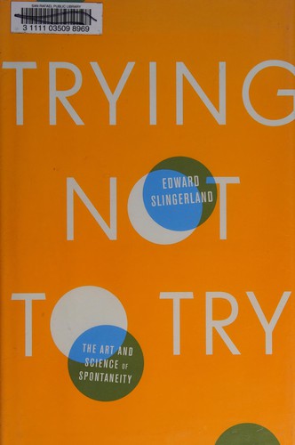 Trying Not to Try: The Art and Science of Spontaneity cover