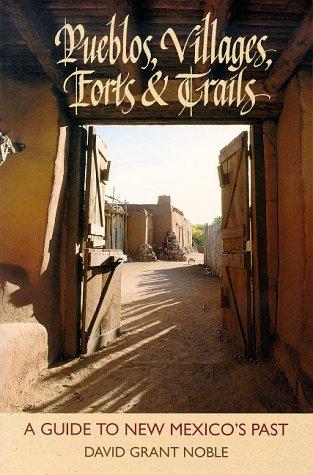 Pueblos, Villages, Forts & Trails: A Guide to New Mexico's Past cover