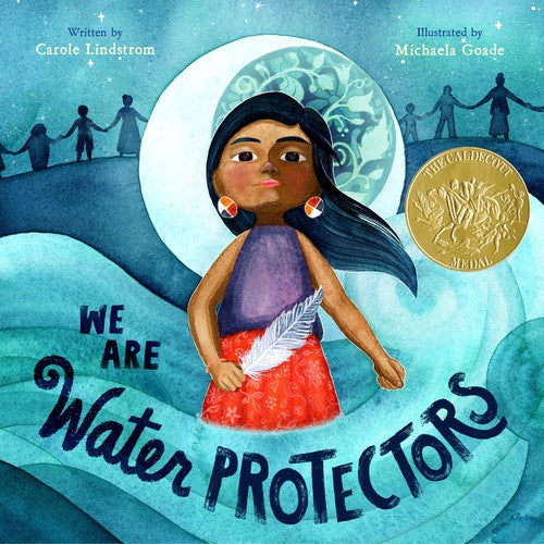 We Are Water Protectors: (Caldecott Medal Winner) cover