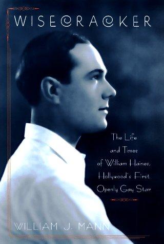 Wisecracker: The Life and Times of William Haines, Hollywood's First Openly Gay Star cover