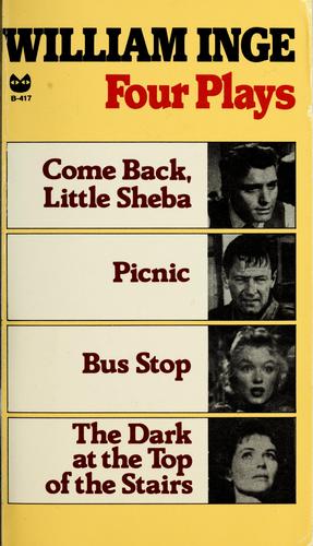 Four Plays: Come Back Little Sheba; Picnic; Bus Stop; The Dark at the Top of the Stairs (Black Cat Books) cover