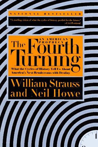 The Fourth Turning: An American Prophecy - What the Cycles of History Tell Us About America's Next Rendezvous with Destiny cover