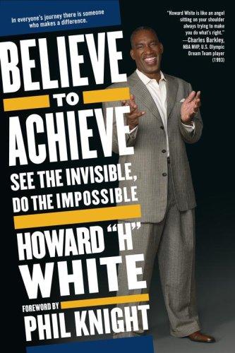 Believe to Achieve: See the Invisible, Do the Impossible cover