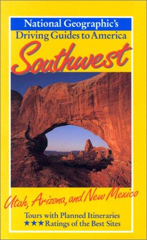 Southwest : Utah, Arizona, and New Mexico (National Geographic's Driving Guides to America) cover