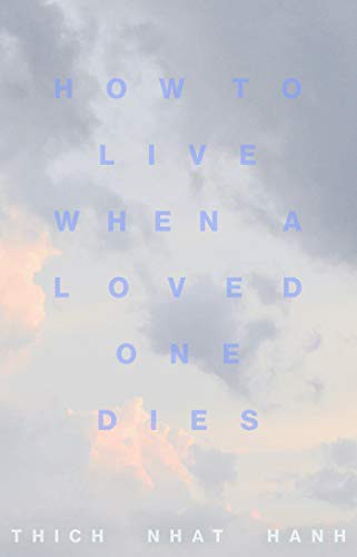 How to Live When a Loved One Dies: Healing Meditations for Grief and Loss cover