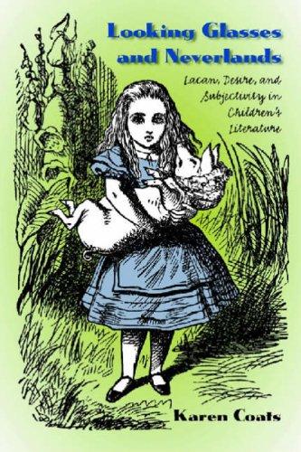 Looking Glasses and Neverlands: Lacan, Desire, and Subjectivity in Children's Literature cover