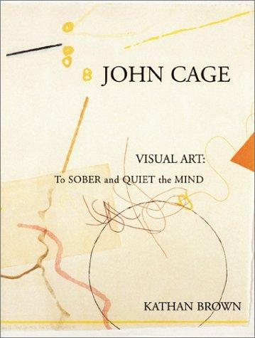 John Cage Visual Art: To Sober and Quiet the Mind cover