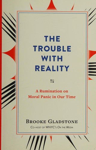 The Trouble with Reality: A Rumination on Moral Panic in Our Time cover