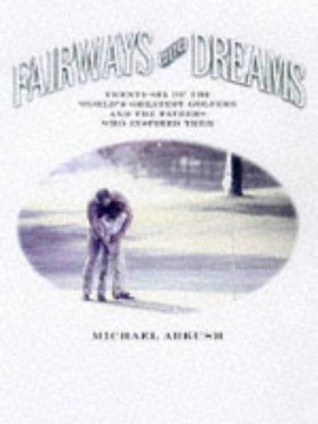 Fairways and Dreams: Twenty-Five of the World's Greatest Golfers and the Fathers Who Inspired Them cover