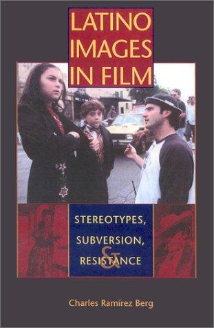 Latino Images in Film: Stereotypes, Subversion, and Resistance (Texas Film and Media Studies Series) cover