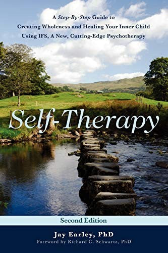 Self-Therapy: A Step-By-Step Guide to Creating Wholeness and Healing Your Inner Child Using IFS, A New, Cutting-Edge Psychotherapy, 2nd Edition cover