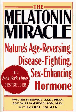 MELATONIN MIRACLE: Nature's Age-Reversing, Sex-Enhancing, Disease-Fighting Hormone cover