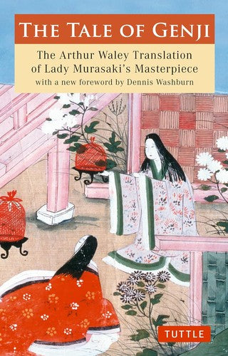 The Tale of Genji: The Arthur Waley Translation of Lady Murasaki's Masterpiece with a new foreword by Dennis Washburn (Tuttle Classics) cover