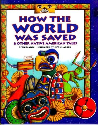 How the World Was Saved & Other Native American Tales cover