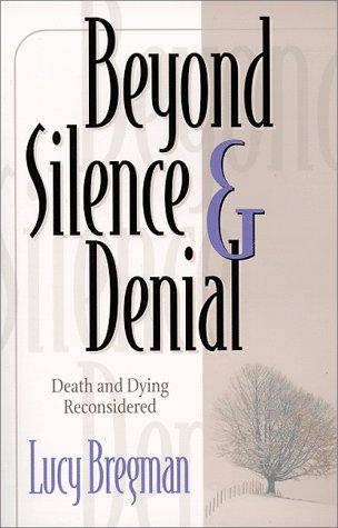 Beyond Silence & Denial: Death and Dying Reconsidered cover