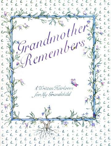 Grandmother Remembers: A Written Heirloom for My Grandchild cover