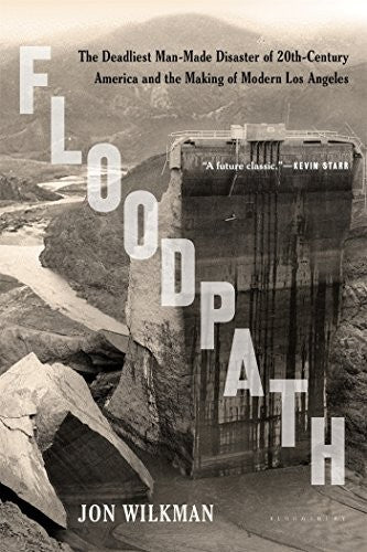 Floodpath: The Deadliest Man-Made Disaster of 20th-Century America and the Making of Modern Los Angeles cover