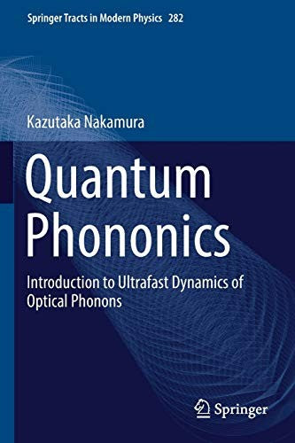 Quantum Phononics: Introduction to Ultrafast Dynamics of Optical Phonons (Springer Tracts in Modern Physics, 282) cover