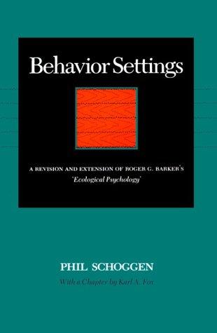 Behavior Settings: A Revision and Extension of Roger G. Barker’s “Ecological Psychology” cover