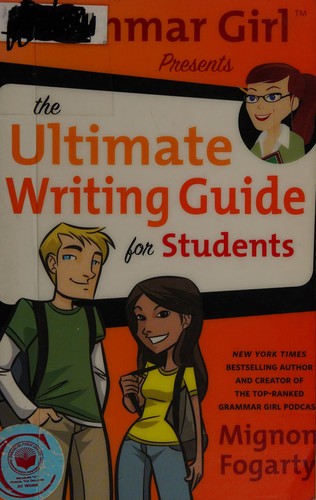 Grammar Girl Presents the Ultimate Writing Guide for Students (Quick & Dirty Tips) cover