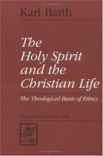 The Holy Spirit and the Christian Life: The Theological Basis of Ethics (Library of Theological Ethics) cover
