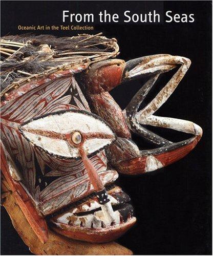 From the South Seas: Oceanic Art from the Teel Collection cover