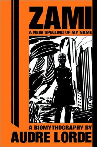 Zami: A New Spelling of My Name - A Biomythography (Crossing Press Feminist Series) cover