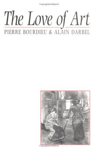 The Love of Art: European Art Museums and Their Public cover