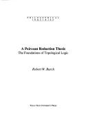 A Peircean Reduction Thesis: The Foundations of Topological Logic (Philosophical Inquiries, No 1) cover