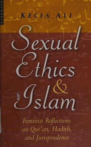 Sexual Ethics And Islam: Feminist Reflections on Qur'an, Hadith, and Jurisprudence cover