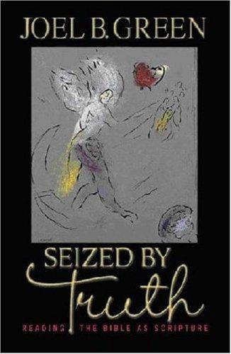 Seized by Truth: Reading the Bible as Scripture cover
